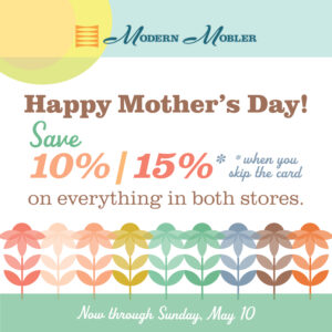 Mother’s Day Weekend Sale — Thru Sunday, May 10th:  Take 10% to 15% OFF